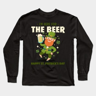 I'm here for the beer Long Sleeve T-Shirt